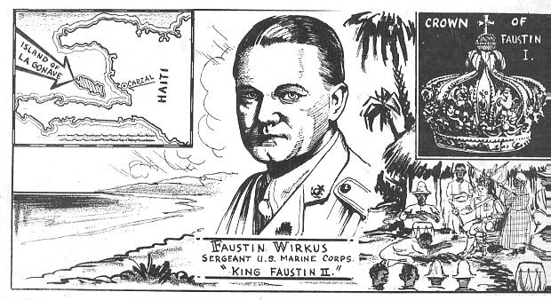 Faustin E. Wirkus, un sergent du Corps des Marines des États-Unis qui était stationné en Haïti, a été proclamé "Roi de La Gonâve" en 1926 après avoir sauvé la reine de la noyade.